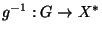 \( g^{-1}:G\rightarrow X^{*} \)
