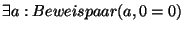 \( \exists a:Beweispaar(a,0=0) \)