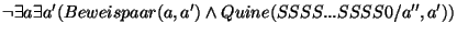 \( \neg \exists a\exists a'(Beweispaar(a,a')\wedge Quine(SSSS...SSSS0/a'',a')) \)