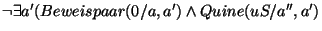 \( \neg \exists a'(Beweispaar(0/a,a')\wedge Quine(uS/a'',a') \)