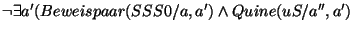 \( \neg \exists a'(Beweispaar(SSS0/a,a')\wedge Quine(uS/a'',a') \)